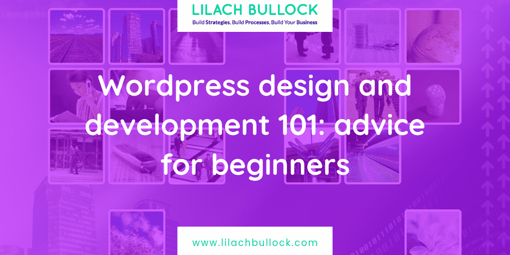 Wordpress Design And Development 101: Advice For Beginners