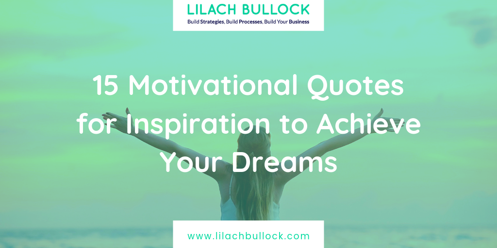 15 Motivational Quotes for Inspiration to Achieve Your Dreams