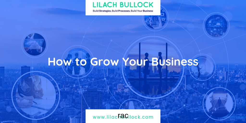How to Grow Your Business: easy and practical tips