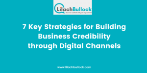 7 Key Strategies For Building Business Credibility Through Digital ...