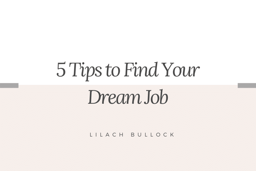 5 Tips to Find Your Dream Job - Lilach Bullock: Your Guide To Digital ...