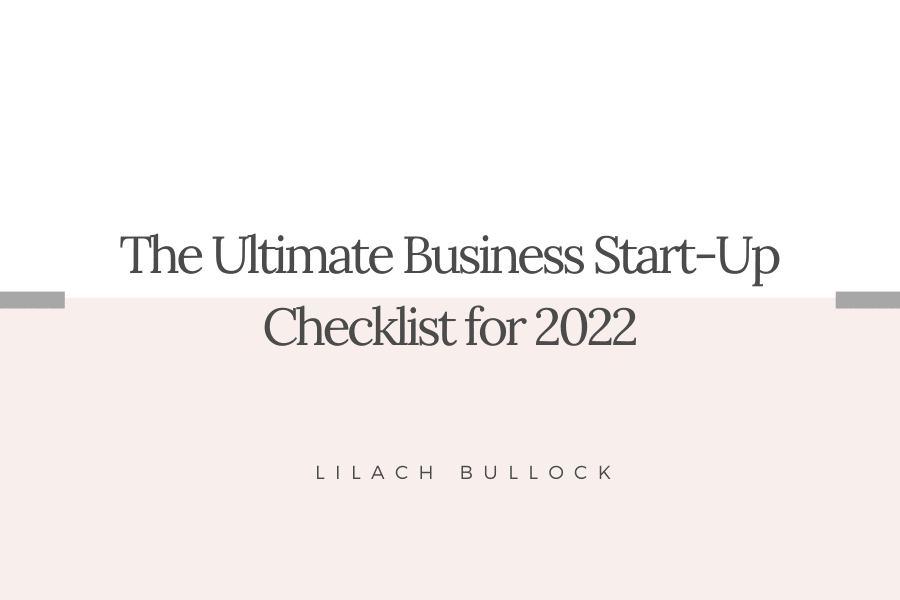 The Ultimate Business Start Up Checklist For 2022 LilachBullock