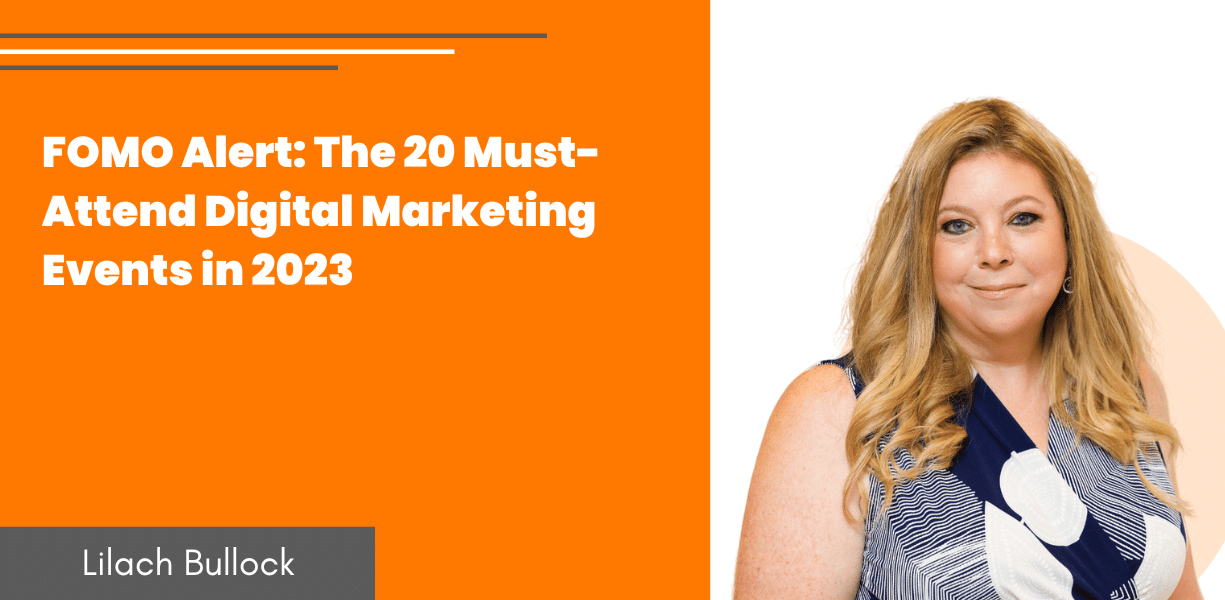 FOMO Alert: The 20 Must-Attend Digital Marketing Events in 2023 - Lilach  Bullock: Your Guide To Digital Marketing, Tools and Growth